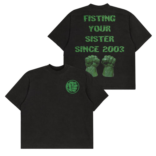 Hulk "Sister Fister" 2003 F&B print - Tee